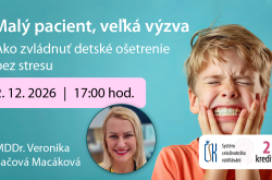 Malý pacient, veľká výzva: Ako zvládnuť detské ošetrenie bez stresu