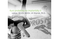 Praktický kurz protetika na implantáty II