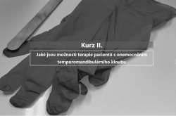 Kurz II. Temporomandibulární kloub. Jaké jsou možnosti terapie pacientů s onemocněním temporomandibulární kloubu.